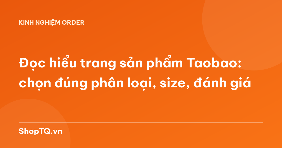 Đọc hiểu trang sản phẩm Taobao: chọn đúng phân loại, size, đánh giá